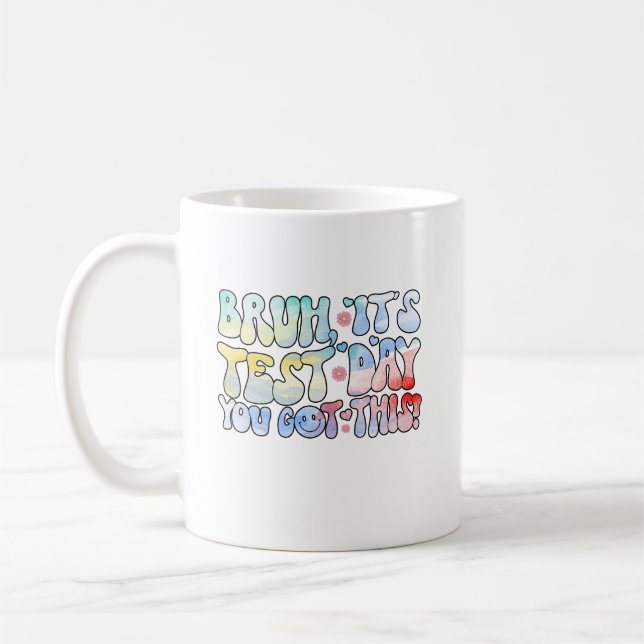 Bruh It’s Test Day You Got This Testing Day Funny  Coffee Mug (Left)