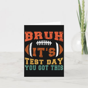 Bruh It’s Test Day You Got This - Testing Day Moti Card