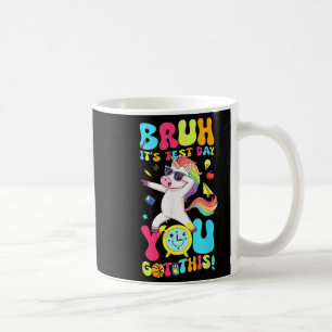 Bruh It’s Test Day You Got This Unicorn Motivation Coffee Mug