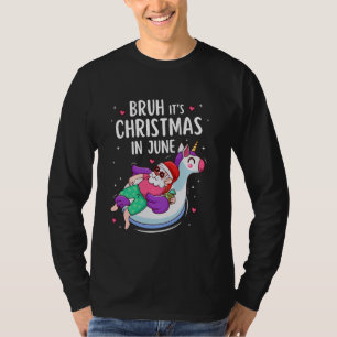 Bruh It's Christmas In June Unicorn Hawaiian Summe T-Shirt