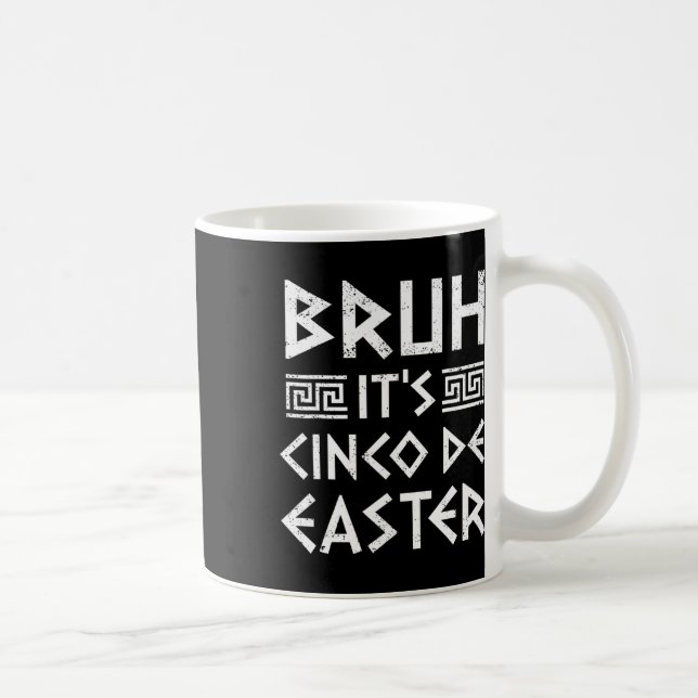 Bruh It's Cinco De Easter Funny Cinco De Mayo Gree Coffee Mug (Right)