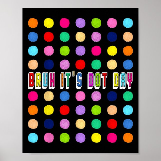 Bruh Its Dot Day Happy Dot Day Colourful Dot Kids  Poster (Front)