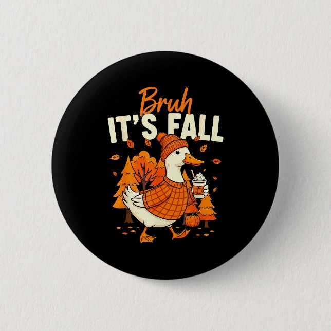 Bruh Its Fall Goose Pumpkin Spice Thanksgiving Aut 2 Inch Round Button (Front)