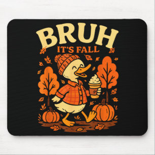 Bruh Its Fall Goose Pumpkin Spice Thanksgiving Aut Mouse Pad
