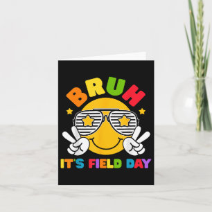 Bruh Its Field Day Teacher Boys Girls Kids Happy F Card