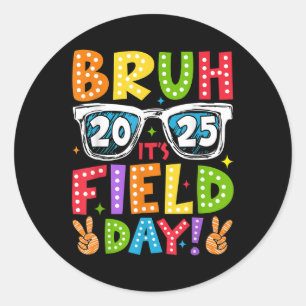 Bruh Its Field Day Teacher Boys Girls Kids Happy F Classic Round Sticker