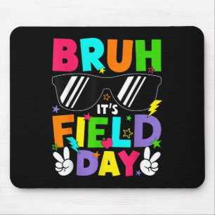 Bruh Its Field Day Teacher Boys Girls Kids Happy F Mouse Pad