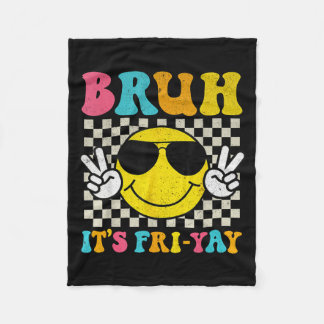 Bruh Its Fri-yay Friday Weekend Smile Face Teacher Fleece Blanket