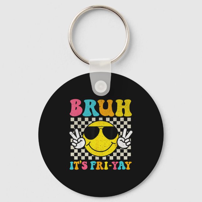 Bruh Its Fri-yay Friday Weekend Smile Face Teacher Keychain (Front)