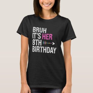 Bruh It's Her 8th Birthday Queen Crown OMG Princes T-Shirt