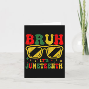 Bruh Its Juneteenth 1865 Funny Juneteenth Boys Gir Card