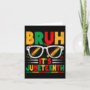 Bruh Its Juneteenth Black Freedom 1865 For Boys Gi Card