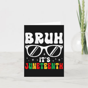 Bruh It's Juneteenth Boys Girls Kids Black Freedom Card