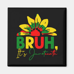 bruh its juneteenth celebrating black freedom magnet