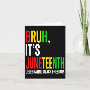 Bruh Its Juneteenth Celebrating Black Freedom Men Card