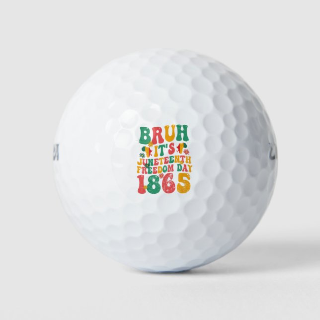 Bruh It's Juneteenth Freedom Day 1865 Groovy Retro Golf Balls (Front)