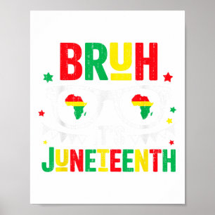 Bruh Its Juneteenth Freedom June 19th 1865 African Poster