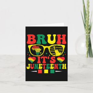 Bruh Its Juneteenth Women Celebrating Black Freedo Card