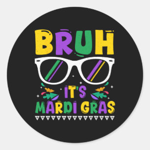 Bruh It's Mardi Gras Louisiana Carnival New Orlean Classic Round Sticker
