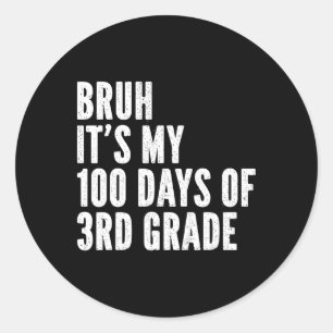 Bruh Its My 100 Days Of 3rd Grade Teacher 100 Days Classic Round Sticker