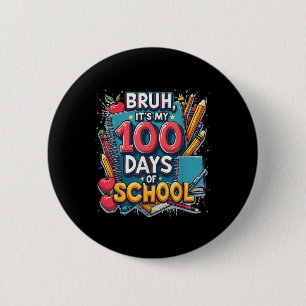 Bruh Its My 100 Days Of School 100th Day Of School 2 Inch Round Button