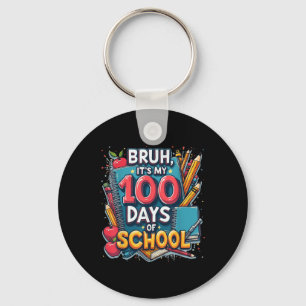 Bruh Its My 100 Days Of School 100th Day Of School Keychain
