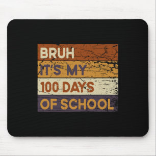 Bruh Its My 100 Days Of School 100th Day Of School Mouse Pad