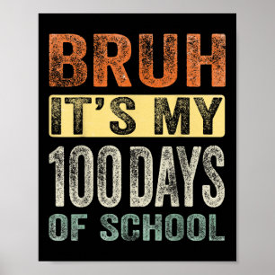 Bruh Its My 100 Days Of School 100th Day Of School Poster
