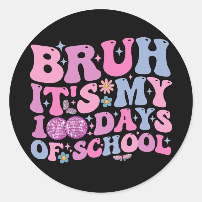 Bruh It's My 100 Days Of School Butterfly Disco Classic Round Sticker (Front)