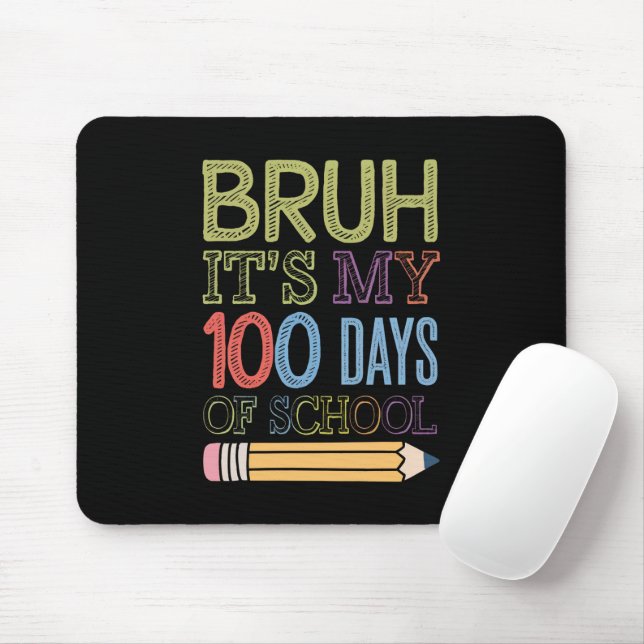 Bruh Its My 100 Days Of School Funny 100th Day  Mouse Pad (With Mouse)