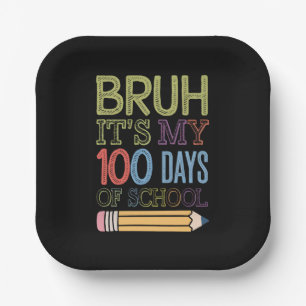 Bruh Its My 100 Days Of School Funny 100th Day  Paper Plate