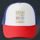 Bruh Its My 100 Days Of School Funny 100th Day  Trucker Hat<br><div class="desc">Bruh Its My 100 Days Of School Funny 100th Day</div>