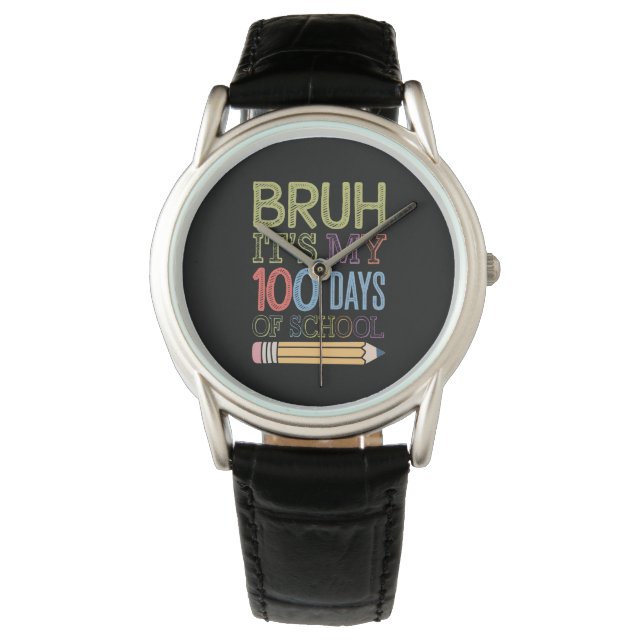Bruh Its My 100 Days Of School Funny 100th Day  Watch (Front)