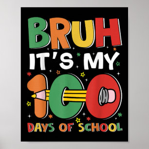Bruh Its My 100 Days Of School Funny Boy Girl Kids Poster