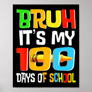 Bruh Its My 100 Days Of School Funny Boys Kids 100 Poster