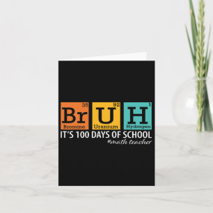 Bruh It's My 100 Days Of School Funny Math Teacher Card
