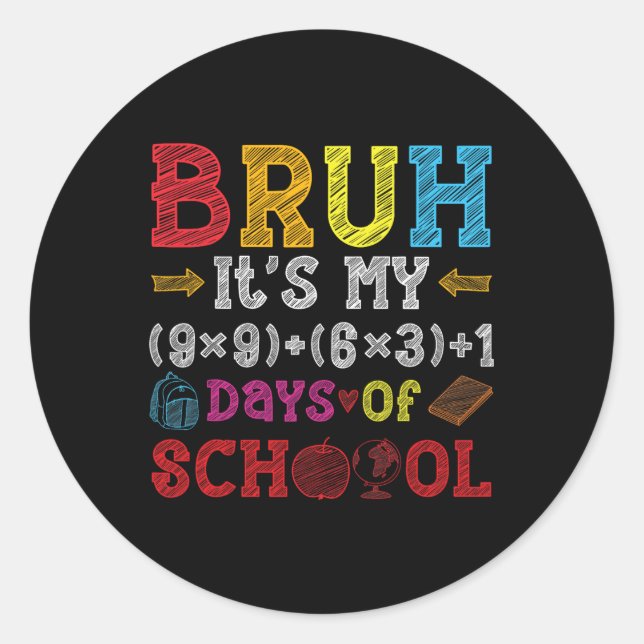 Bruh It's My 100 Days Of School Math Formula Math  Classic Round Sticker (Front)