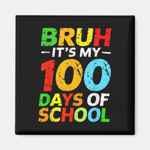 Bruh Its My 100 Days Of School Student 100th Day O Magnet