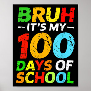 Bruh Its My 100 Days Of School Student 100th Day O Poster