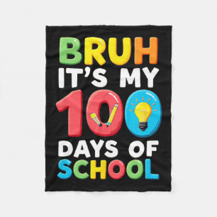 Bruh Its My 100 Days Of School Student Teacher Fleece Blanket