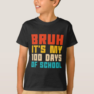 Bruh It's My 100 Days Of School Teacher And Kids R T-Shirt