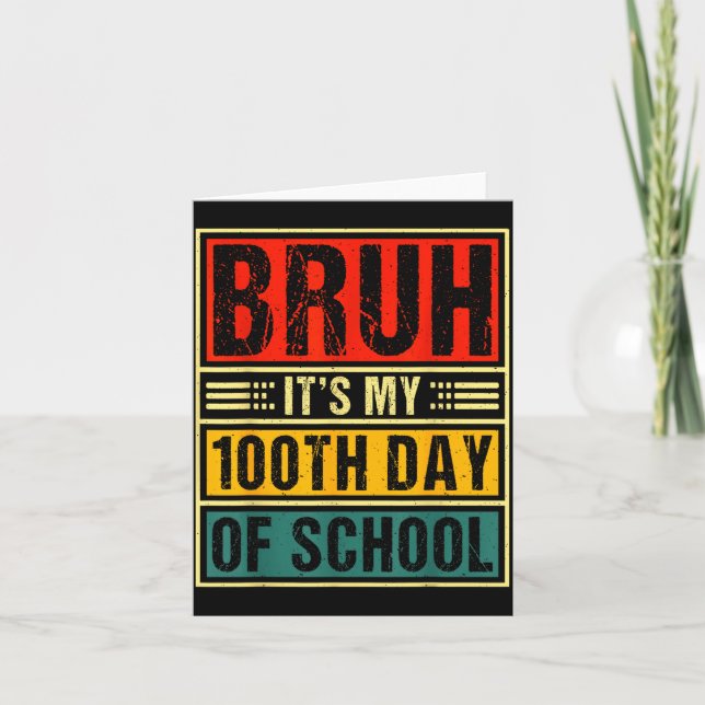 Bruh It's My 100th Day Of School Boys _ 100 Days O Card (Front)