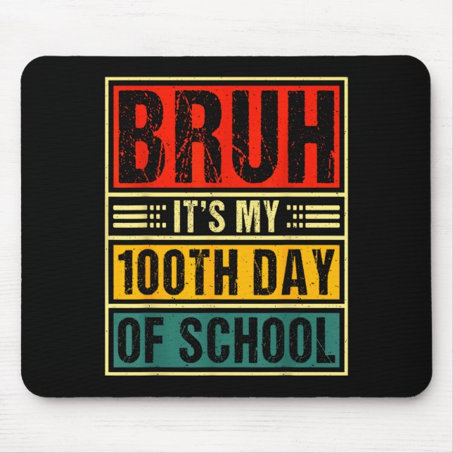 Bruh It's My 100th Day Of School Boys _ 100 Days O Mouse Pad (Front)