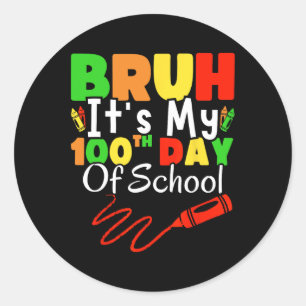 Bruh Its My 100th Day Of School Boys 100 Days Of S Classic Round Sticker