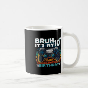 Bruh It's My 10th Birthday 10 Years Old Cool Video Coffee Mug