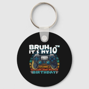 Bruh It's My 10th Birthday 10 Years Old Cool Video Keychain