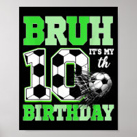 Bruh It's My 10th Soccer Birthday Party Birthday B