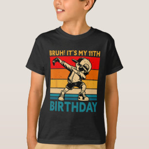 Bruh It's My 11th Birthday 11 Years Old Boy Dabbin T-Shirt