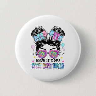 Bruh It's My 11th Birthday 11 Years Old For Girl T 2 Inch Round Button