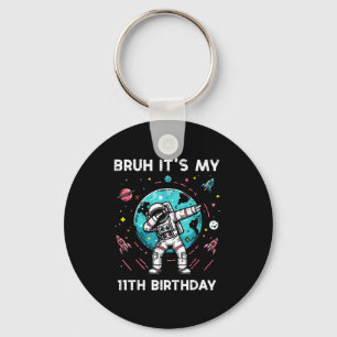 Bruh Its My 11th Birthday Astronaut Dab 11 Bday Bo Keychain